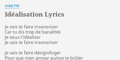 Idealisation Lyrics By Cosette Je Vais Te Faire