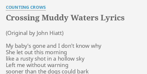 crossing-muddy-waters-lyrics-by-counting-crows-my-baby-s-gone-and