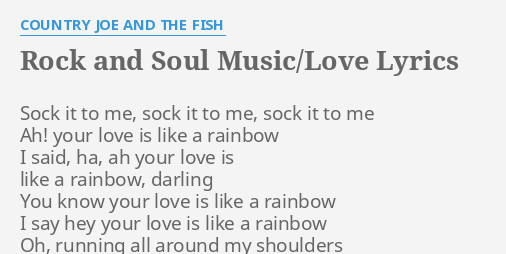 Rock And Soul Music Love Lyrics By Country Joe And The Fish Sock It To Me