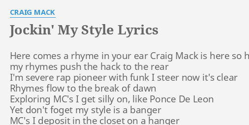 Jockin My Style Lyrics By Craig Mack Here Comes A Rhyme