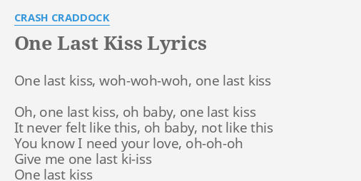 One Last Kiss Lyrics By Crash Craddock One Last Kiss Woh Woh Woh