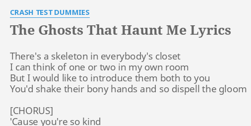 Download The Ghosts That Haunt Me Lyrics By Crash Test Dummies There S A Skeleton In