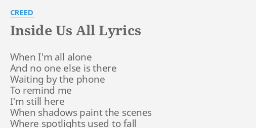 Inside Us All Lyrics By Creed When Im All Alone