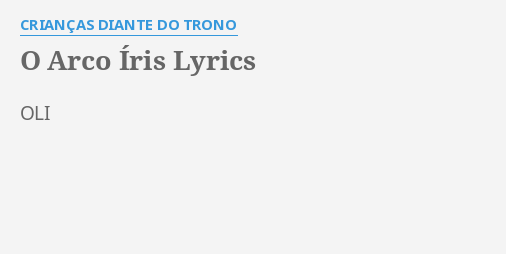 "O ARCO ÍRIS" LYRICS By CRIANÇAS DIANTE DO TRONO: OLI...