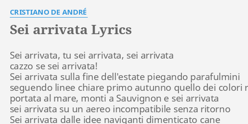 "SEI ARRIVATA" LYRICS by CRISTIANO DE ANDRÉ: Sei arrivata, tu sei...