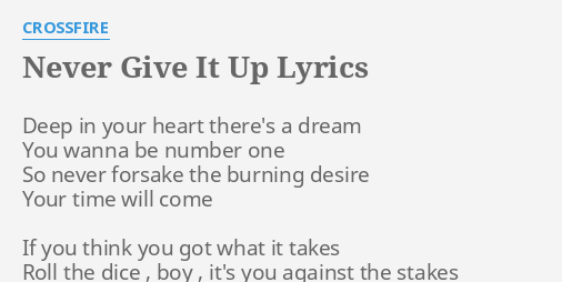 Never Give It Up Lyrics By Crossfire Deep In Your Heart