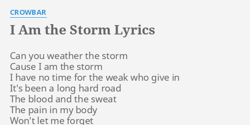 I Am The Storm Lyrics By Crowbar Can You Weather The