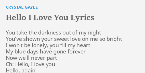 Hello I Love You Lyrics By Crystal Gayle You Take The Darkness
