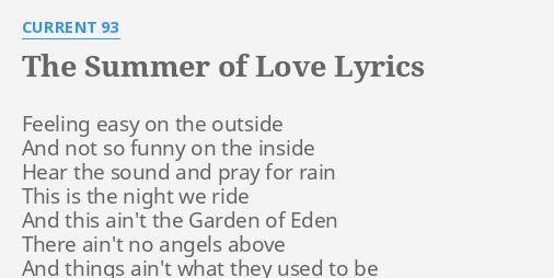 The Summer Of Love Lyrics By Current 93 Feeling Easy On The