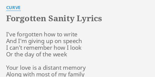 Forgotten Sanity Lyrics By Curve I Ve Forgotten How To