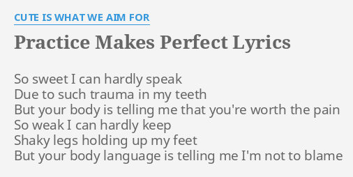 Practice Makes Perfect Lyrics By Cute Is What We Aim For So Sweet I Can