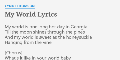 My World Lyrics By Cyndi Thomson My World Is One