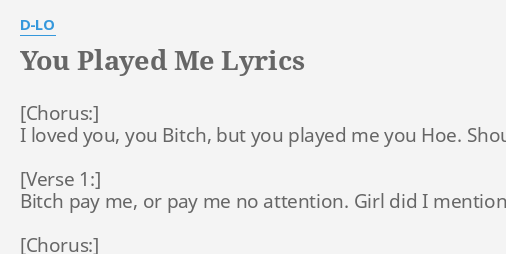 D-Lo – You Played Me Lyrics