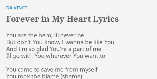 Forever In My Heart Lyrics By Da Vinci You Are The Hero