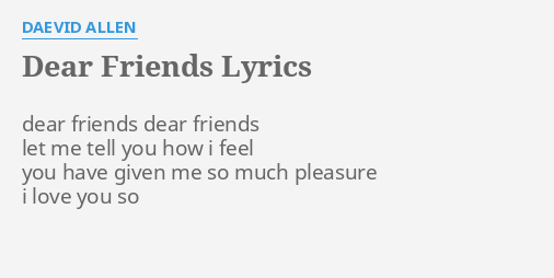 Dear Friends Lyrics By Daevid Allen Dear Friends Dear Friends