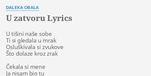 "U ZATVORU" LYRICS By DALEKA OBALA: U Tišini Naše Sobe...