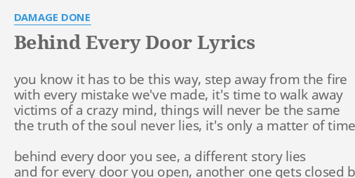 Behind Every Door Lyrics By Damage Done You Know It Has