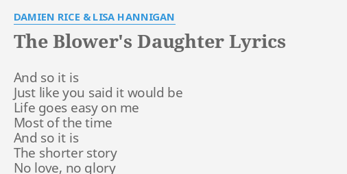 "THE BLOWER'S DAUGHTER" LYRICS by DAMIEN RICE & LISA HANNIGAN: And so