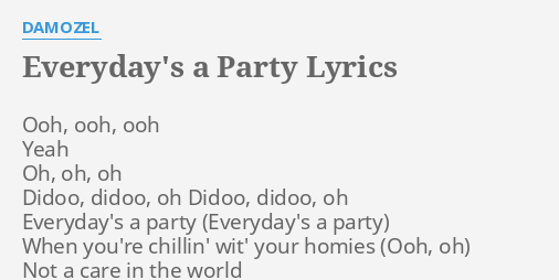 Everyday S A Party Lyrics By Damozel Ooh Ooh Ooh Yeah