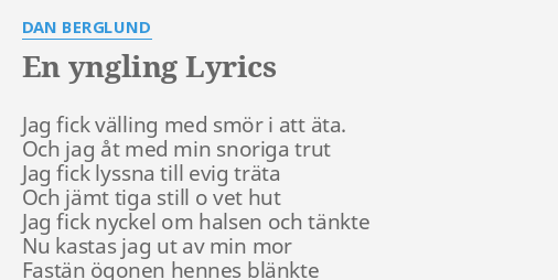 "EN YNGLING" LYRICS By DAN BERGLUND: Jag Fick Välling Med...