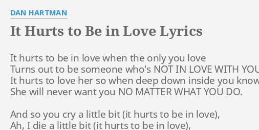 It Hurts To Be In Love Lyrics By Dan Hartman It Hurts To Be