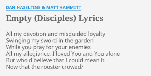 Empty Disciples Lyrics By Dan Haseltine Matt Hammitt