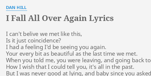 I Fall All Over Again Lyrics By Dan Hill I Can T Belive We