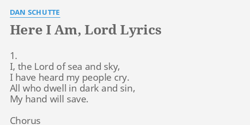 Here I Am Lord Lyrics By Dan Schutte 1 I The Lord