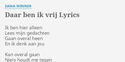 "DAAR BEN IK VRIJ" LYRICS By DANA WINNER: Ik Ben Hier Alleen...