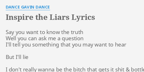 INSPIRE THE LIARS" LYRICS by DANCE GAVIN DANCE: Say you want to...