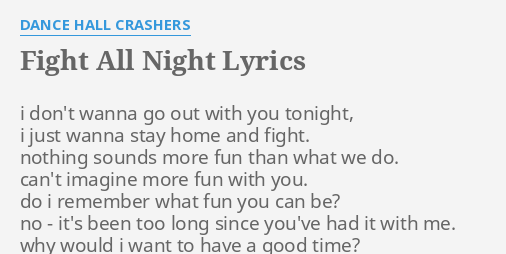 Fight All Night Lyrics By Dance Hall Crashers I Don T Wanna Go