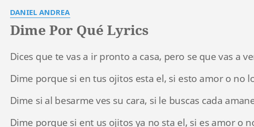 "DIME POR QUÉ" LYRICS By DANIEL ANDREA: Dices Que Te Vas...