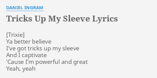 TRICKS UP MY SLEEVE LYRICS By DANIEL INGRAM Ya Better Believe I Ve   Tricks Up My Sleeve 76