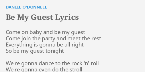 Be My Guest Lyrics By Daniel O Donnell Come On Baby And