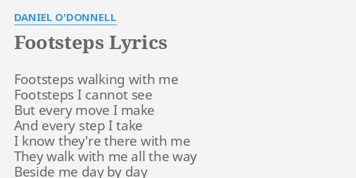 Footsteps Lyrics By Daniel O Donnell Footsteps Walking With Me