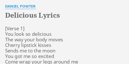 Delicious Lyrics By Daniel Powter You Look So Delicious