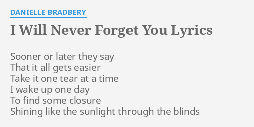 I Will Never Forget You Lyrics By Danielle Bradbery Sooner Or Later They