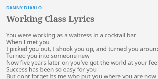 working-class-lyrics-by-danny-diablo-you-were-working-as