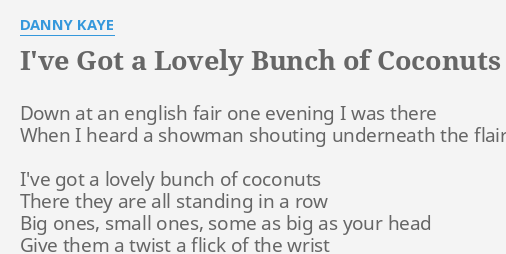 I Ve Got A Lovely Bunch Of Coconuts Lyrics By Danny Kaye Down At An