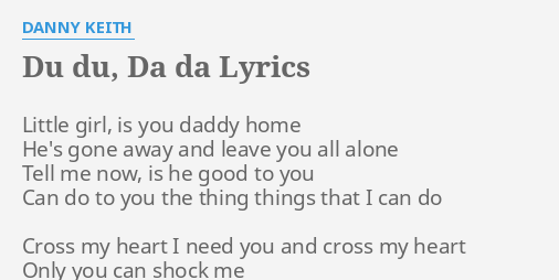 Du Du Da Da Lyrics By Danny Keith Little Girl Is You