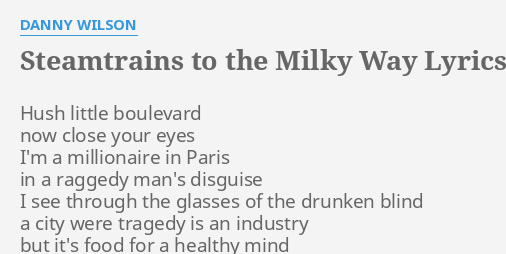 Steamtrains To The Milky Way Lyrics By Danny Wilson Hush Little Boulevard Now