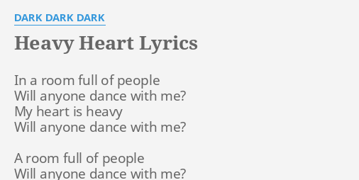 Heavy Heart Lyrics By Dark Dark Dark In A Room Full