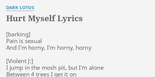 Hurt Myself Lyrics By Dark Lotus Pain Is S Ual And