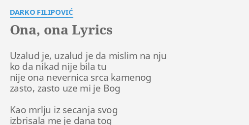 "ONA, ONA" LYRICS By DARKO FILIPOVIĆ: Uzalud Je, Uzalud Je...