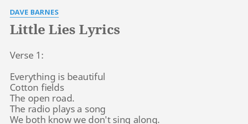 Little Lies Lyrics By Dave Barnes Verse 1 Everything Is