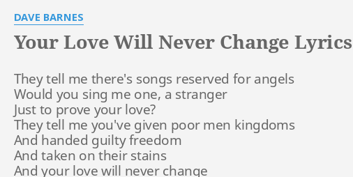 Your Love Will Never Change Lyrics By Dave Barnes They Tell Me