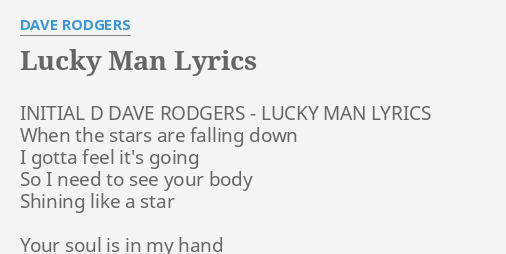 Lucky Man Lyrics By Dave Rodgers Initial D Dave Rodgers