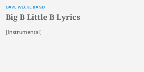 "BIG B LITTLE B" LYRICS By DAVE WECKL BAND: