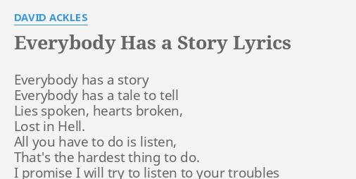 Everybody Has A Story Lyrics By David Ackles Everybody Has A Story