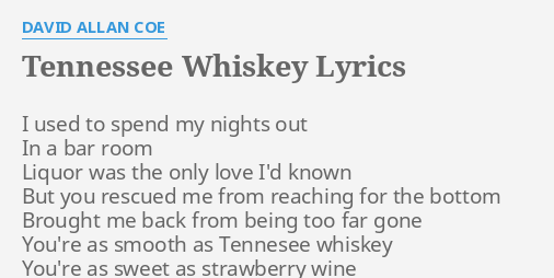 Tennessee Whiskey Lyrics By David Allan Coe I Used To Spend